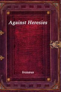 Against Heresies