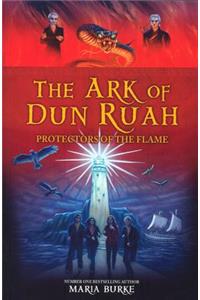 The Ark of Dun Ruah: Protectors of the Flame