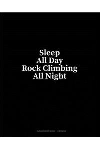Sleep All Day Rock Climbing All Night