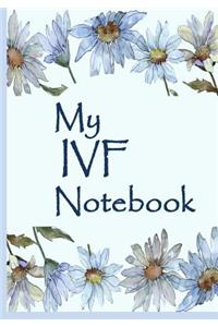 My Ivf Notebook: Journal/Notebook Write Down Your Daily Ivf Path to Pregnancy. Beautiful Blue Floral Cover to Relax and Inspire the Mother to Be.