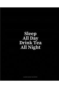 Sleep All Day Drink Tea All Night: Blank Guitar Tab Paper
