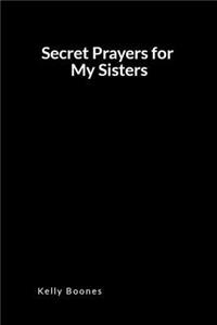 Secret Prayers for My Sisters