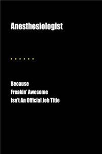 Anesthesiologist Because Freakin' Awesome Isn't an Official Job Title