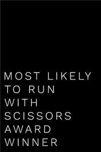 Most Likely to Run with Scissors Award Winner