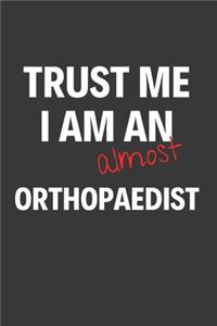Trust Me I Am Almost An Orthopaedist