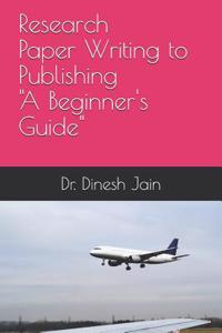 Research Paper Writing to Publishing A Beginners Guide