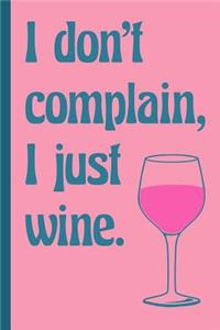 I Don't Complain, I Just Wine