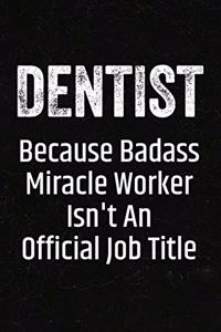 Dentist Because Badass Miracle Worker Isn't an Official Job Title