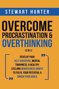 Overcome Procrastination & Overthinking (2 in 1)
