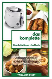 Das Komplette Keto- Luftfritteusen- Kochbuch