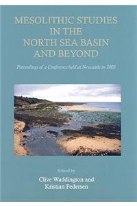 Mesolithic Studies In The North Sea Basin And Beyond