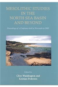 Mesolithic Studies in the North Sea Basin and Beyond