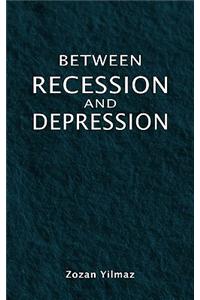 Between Recession & Depression