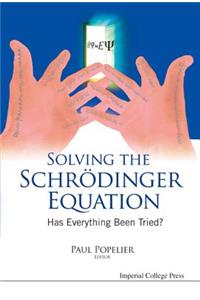Solving the Schrodinger Equation: Has Everything Been Tried?