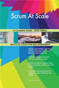 Scrum At Scale A Complete Guide - 2020 Edition