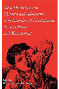 Sleep disturbance in children and adolescents with disorders of development