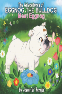 The Adventures of Eggnog the Bulldog