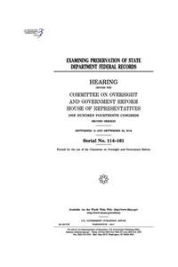 Examining preservation of State Department federal records: hearing before the Committee on Oversight and Government Reform, House of Representatives, One Hundred Fourteenth Congress, second session, Septembe
