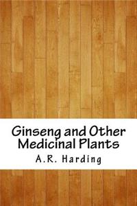 Ginseng and Other Medicinal Plants