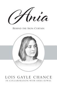 Ania: Behind the Iron Curtain