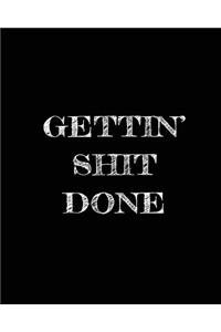Gettin' Shit Done