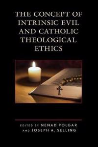 Concept of Intrinsic Evil and Catholic Theological Ethics
