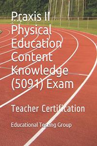 Praxis II Physical Education Content Knowledge (5091) Exam