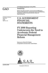 U.S. Government Financial Statements: Fy 2000 Reporting Underscores the Need to Accelerate Federal Financial Management Reform