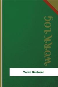 Torch Solderer Work Log: Work Journal, Work Diary, Log - 126 pages, 6 x 9 inches