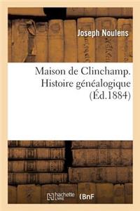 Maison de Clinchamp. Histoire Généalogique
