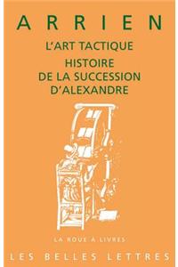 Arrien, l'Art Tactique. Histoire de la Succession d'Alexandre