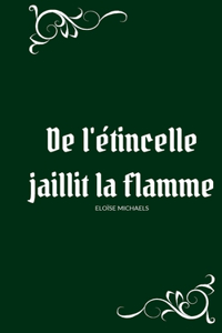 De l'étincelle jaillit la flamme