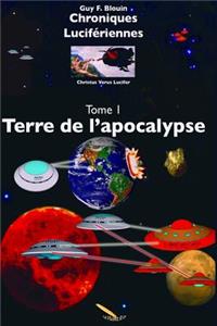 Chroniques Lucifériennes Tome 1 Terre de l'Apocalypse