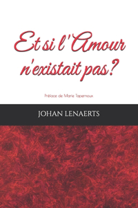 Et si l'Amour n'existait pas?