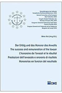 The Success and Remuneration of the Lawyer. Der Erfolg Und Das Honorar Des Anwalts. l'Honoraire de l'Avocat Et Le Resultat.