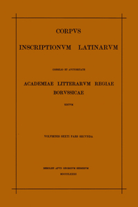 Monumenta Columbariorum. Tituli Officialium Et Artificum. Tituli Sepulcrales Reliqui: A-Claudius