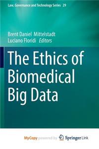 The Ethics of Biomedical Big Data