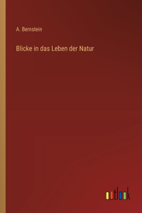 Blicke in das Leben der Natur