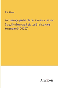 Verfassungsgeschichte der Provence seit der Ostgothenherrschaft bis zur Errichtung der Konsulate (510-1200)