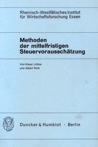 Methoden Der Mittelfristigen Steuervorausschatzung: Zur Mittelfristigen Entwicklung Des Steueraufkommens in Der Bundesrepublik Deutschland