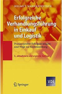 Erfolgreiche Verhandlungsfuhrung In Einkauf Und Logistik: Praxiserprobte Erfolgsstrategien Und Wege Zur Kostensenkung