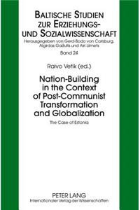 Nation-Building in the Context of Post-Communist Transformation and Globalization