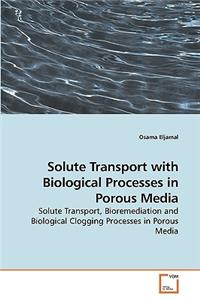 Solute Transport with Biological Processes in Porous Media