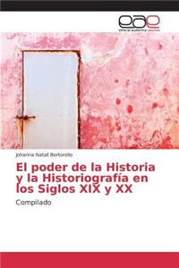 El poder de la Historia y la Historiografía en los Siglos XIX y XX
