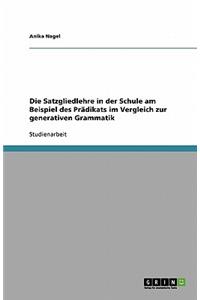 Die Satzgliedlehre in der Schule am Beispiel des Prädikats im Vergleich zur generativen Grammatik