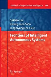 Frontiers of Intelligent Autonomous Systems