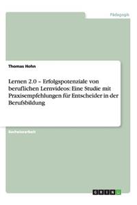 Lernen 2.0 - Erfolgspotenziale von beruflichen Lernvideos