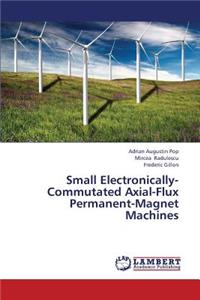 Small Electronically-Commutated Axial-Flux Permanent-Magnet Machines