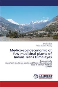 Medico-Socioeconomic of Few Medicinal Plants of Indian Trans Himalayas