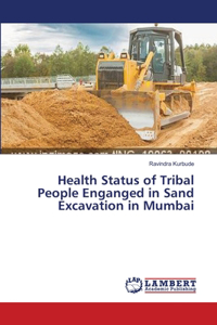 Health Status of Tribal People Enganged in Sand Excavation in Mumbai